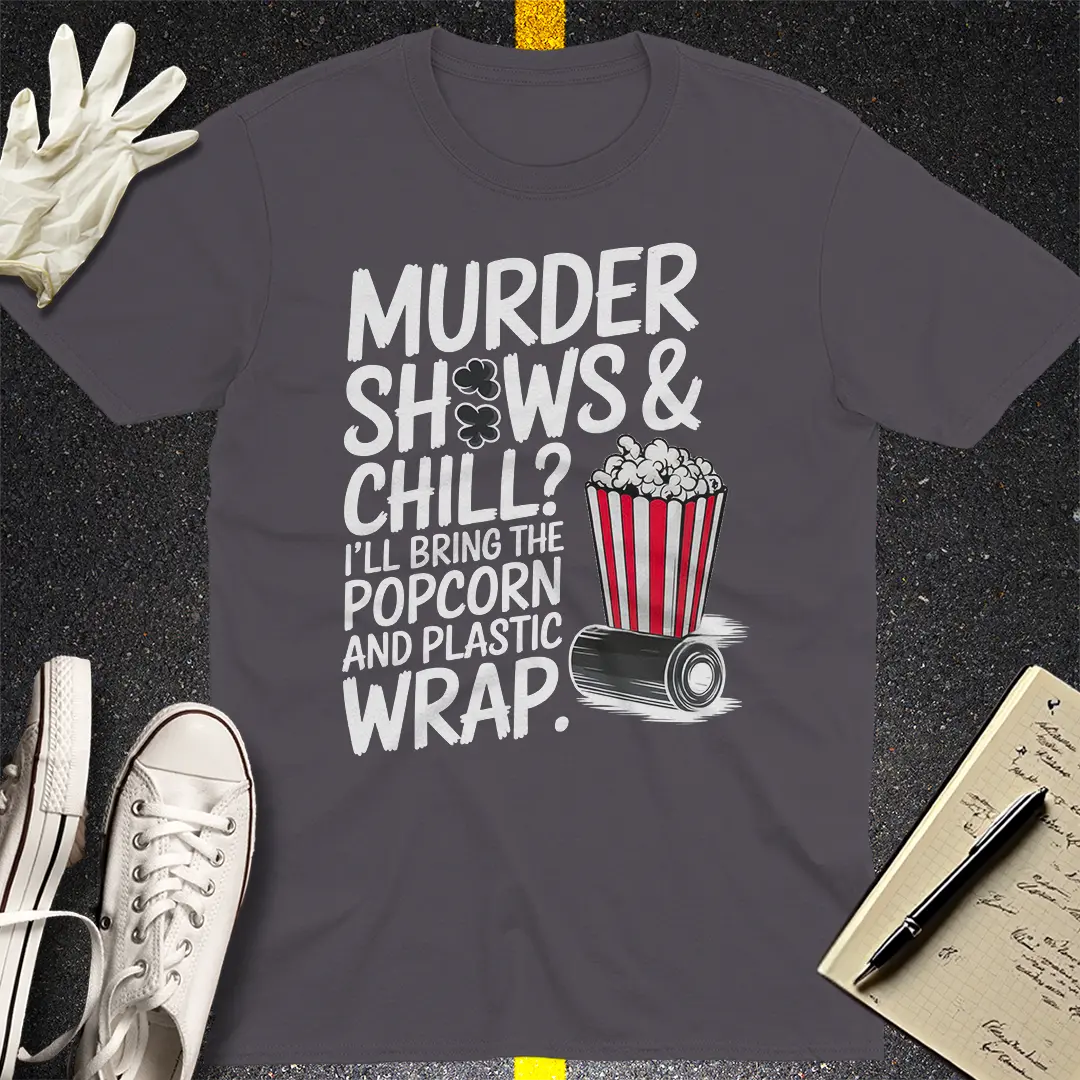 Murder Shows & Chill T-Shirt