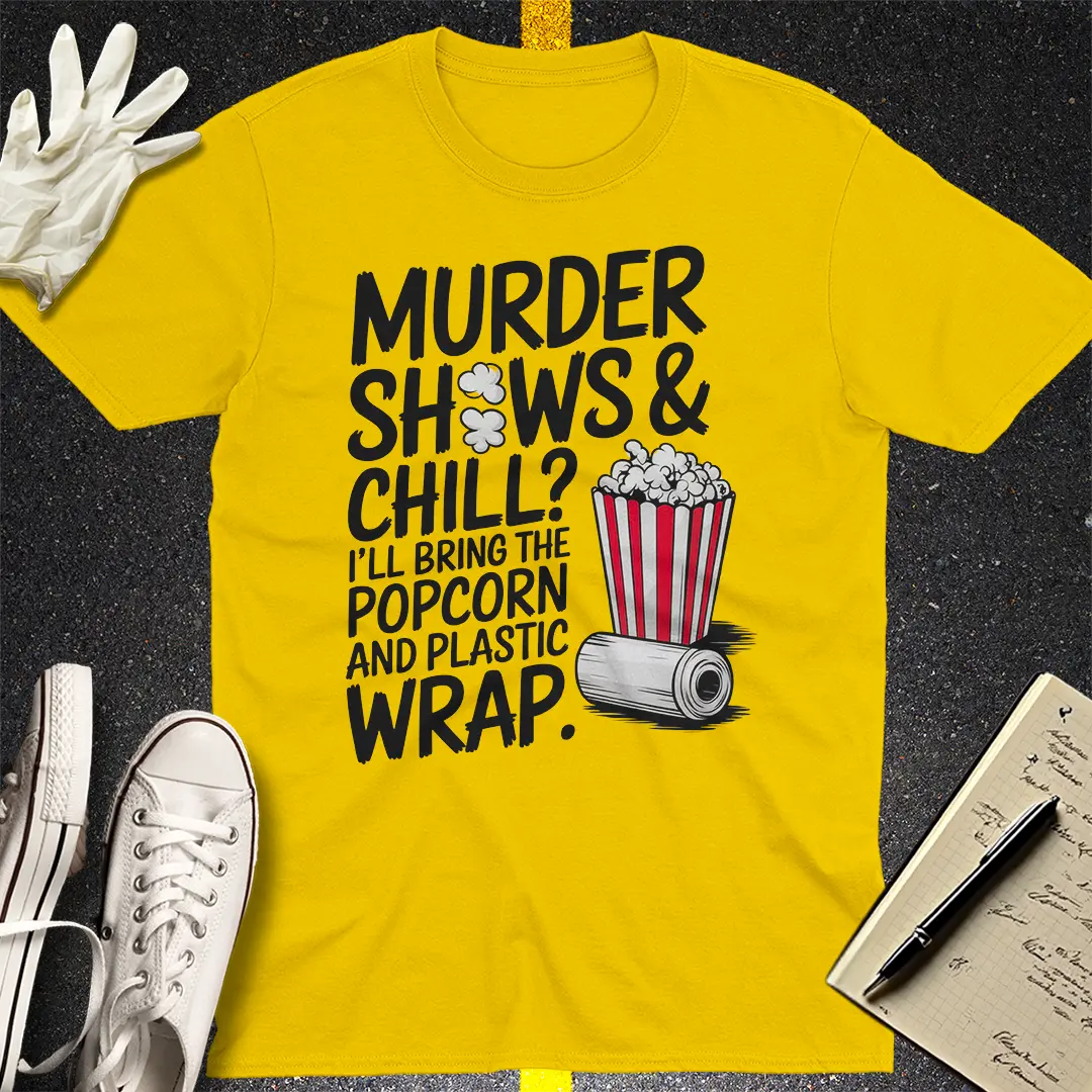 Murder Shows & Chill T-Shirt