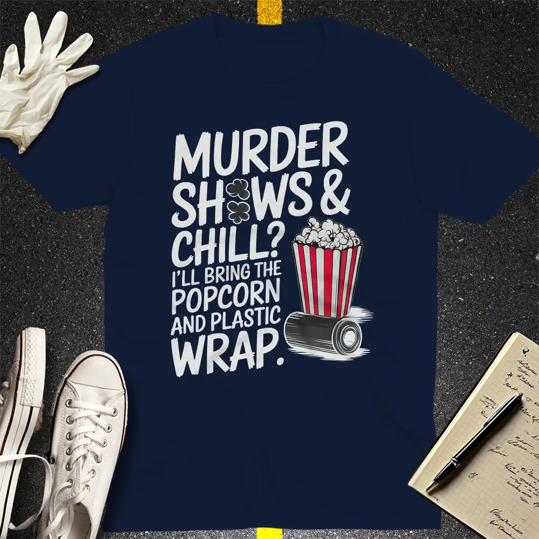 Murder Shows & Chill T-Shirt