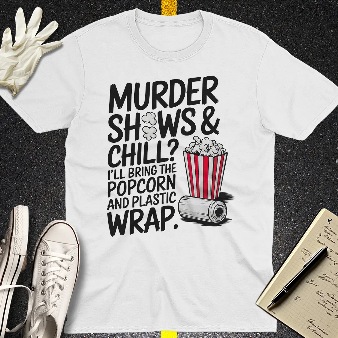 Murder Shows & Chill T-Shirt