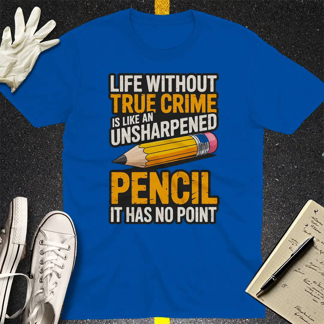 True Crime Pencil Point T-Shirt