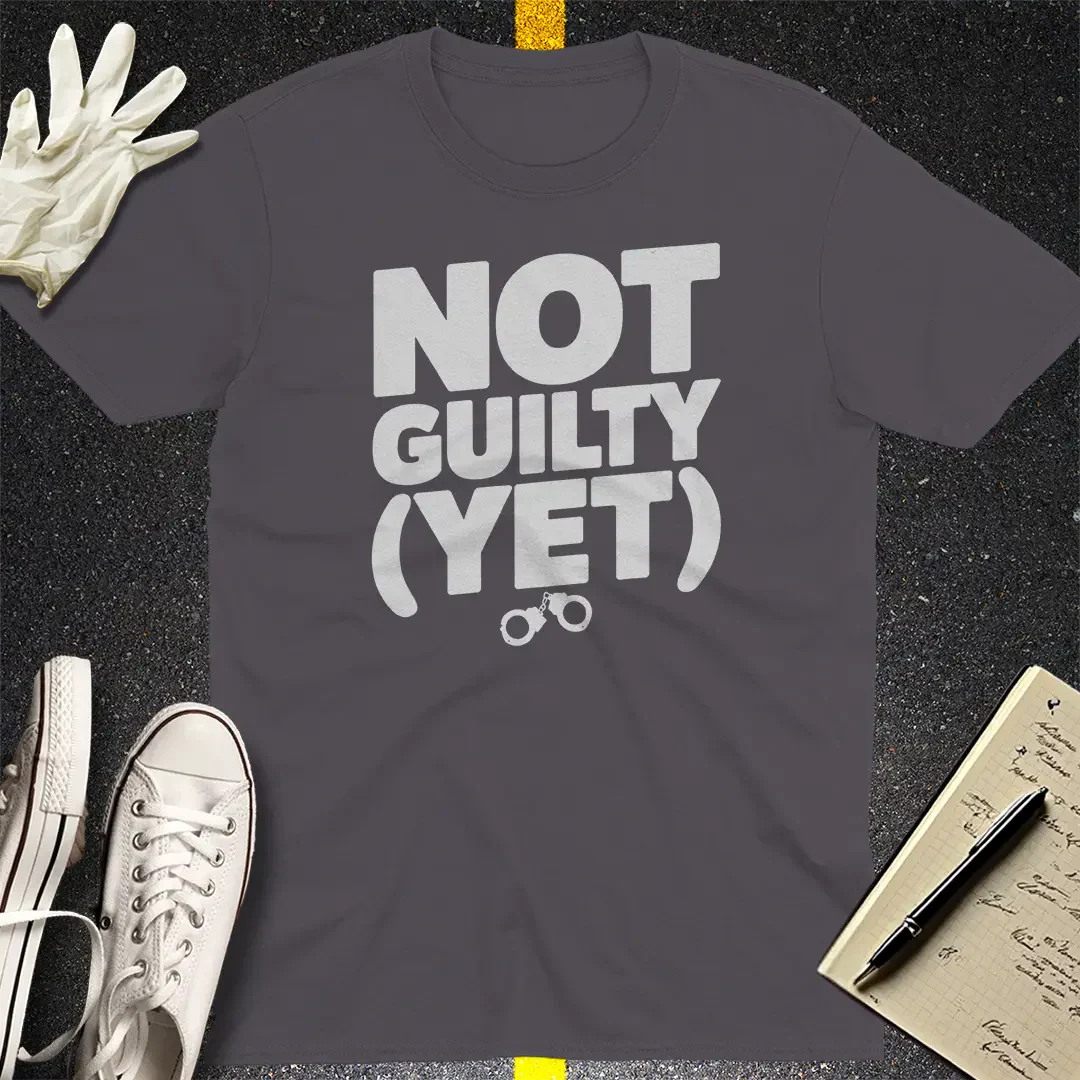 Not Guilty (Yet) T-Shirt