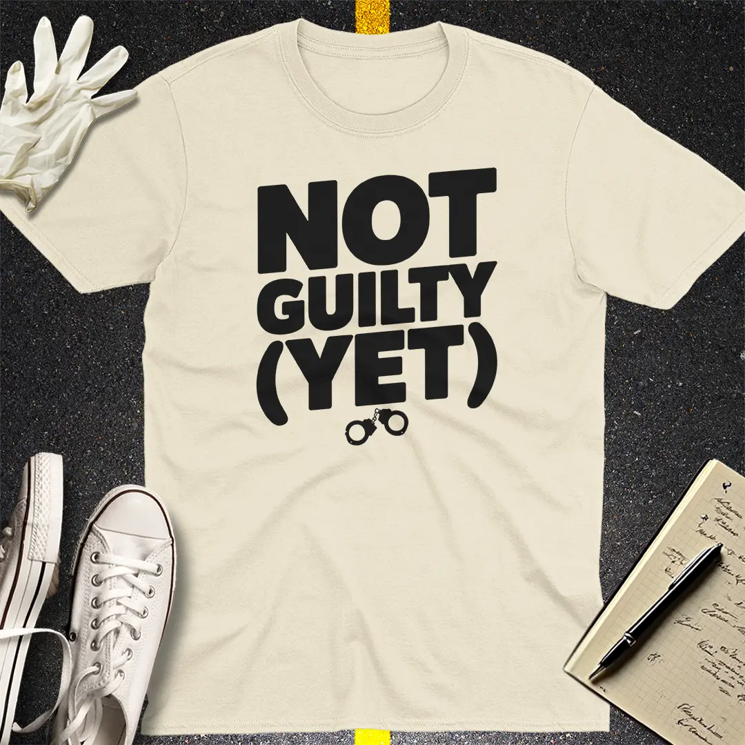 Not Guilty (Yet) T-Shirt