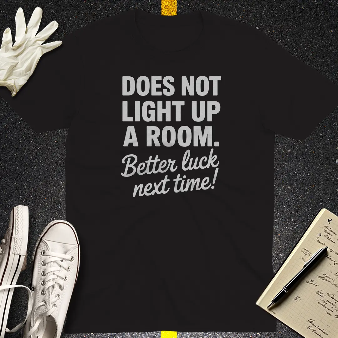 Better Luck Next Time T-Shirt