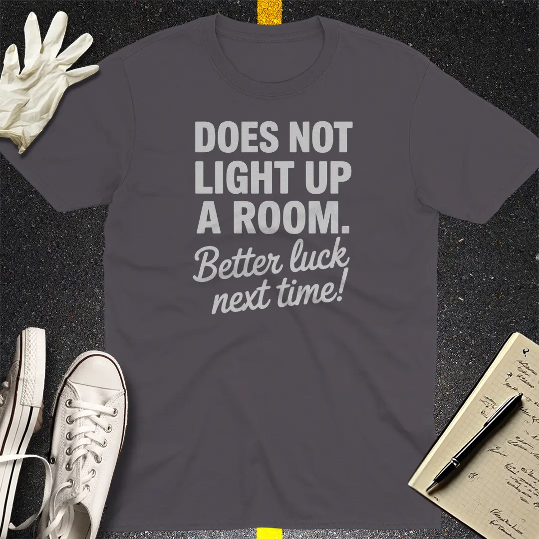 Better Luck Next Time T-Shirt