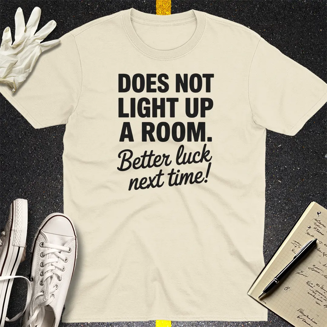 Better Luck Next Time T-Shirt