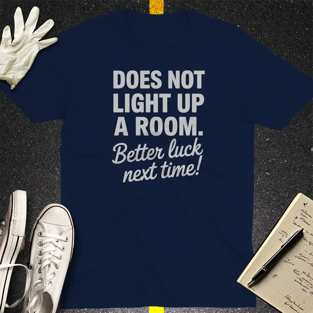 Better Luck Next Time T-Shirt