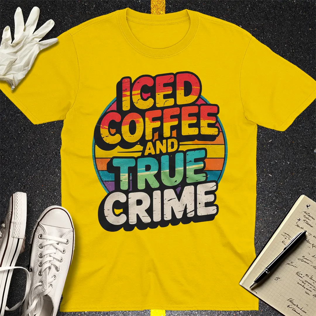 Iced Coffee and True Crime T-Shirt Style001