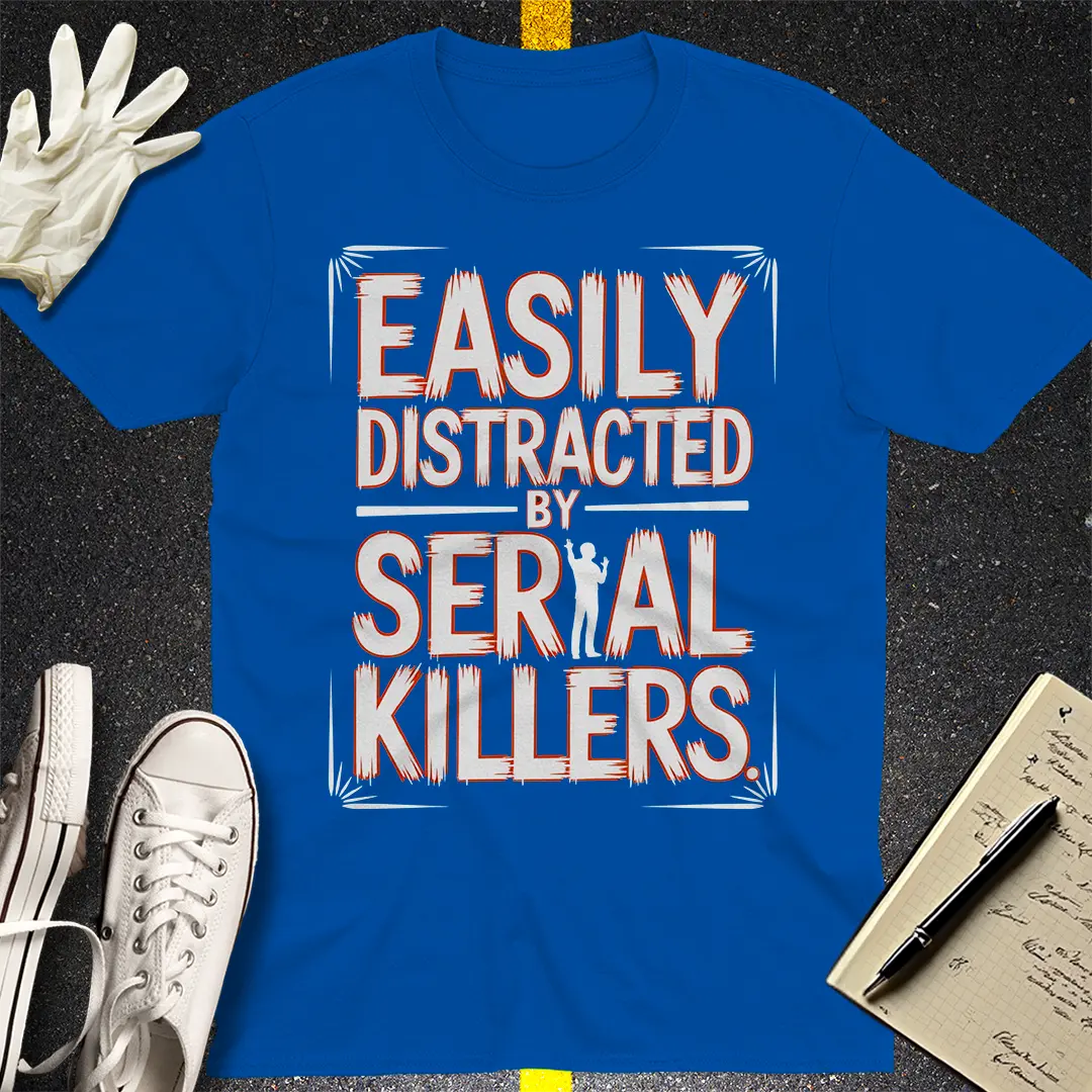 Easily Distracted by Serial Killers T-Shirt
