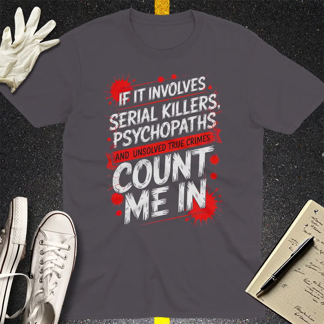Count Me In Crime Junkie T-Shirt