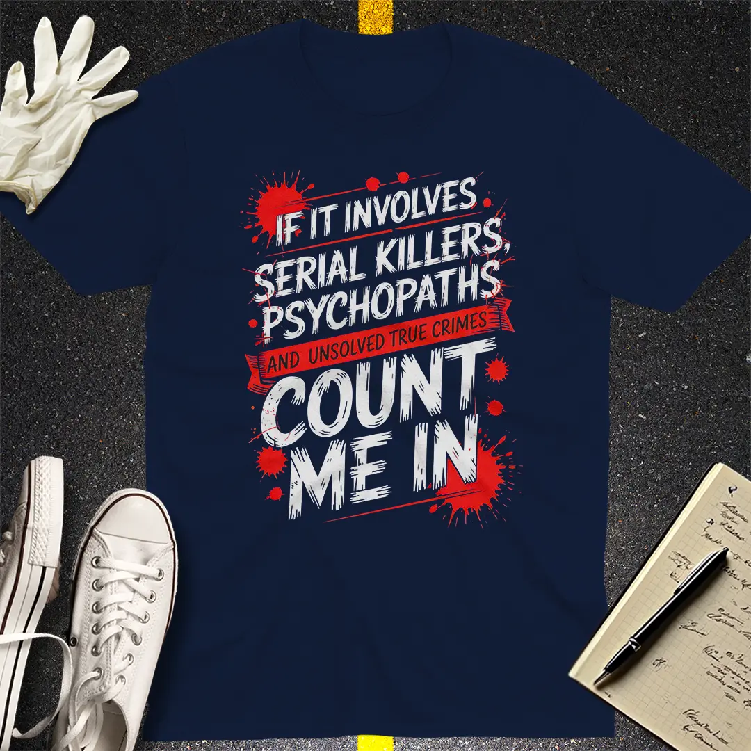 Count Me In Crime Junkie T-Shirt