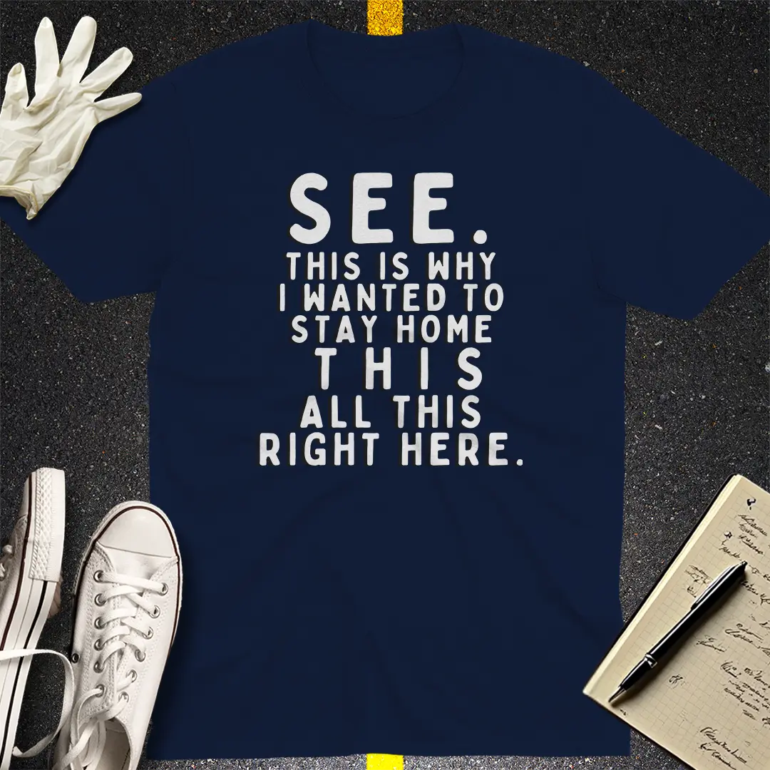 See, This Is Why T-Shirt