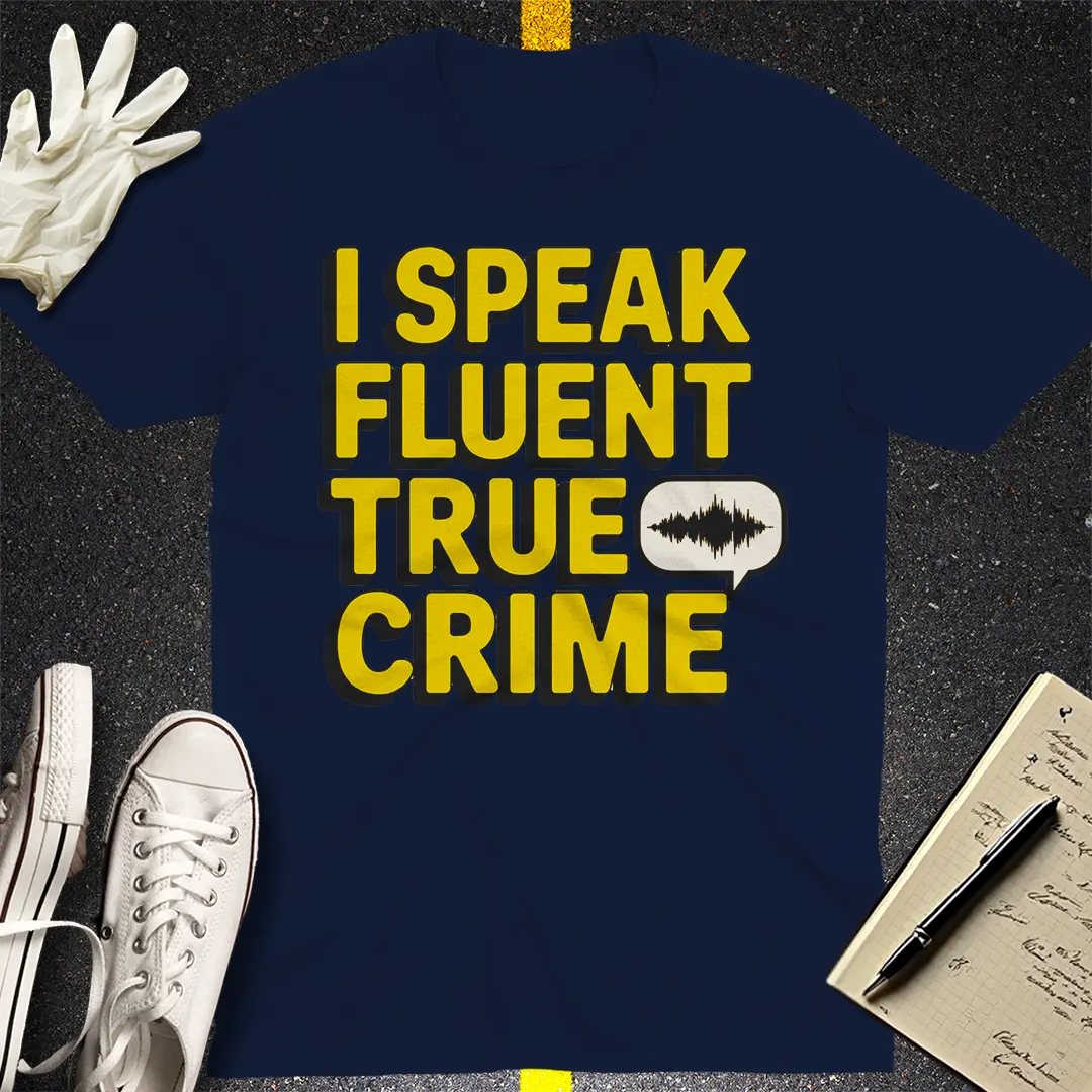 Fluent in True Crime T-Shirt