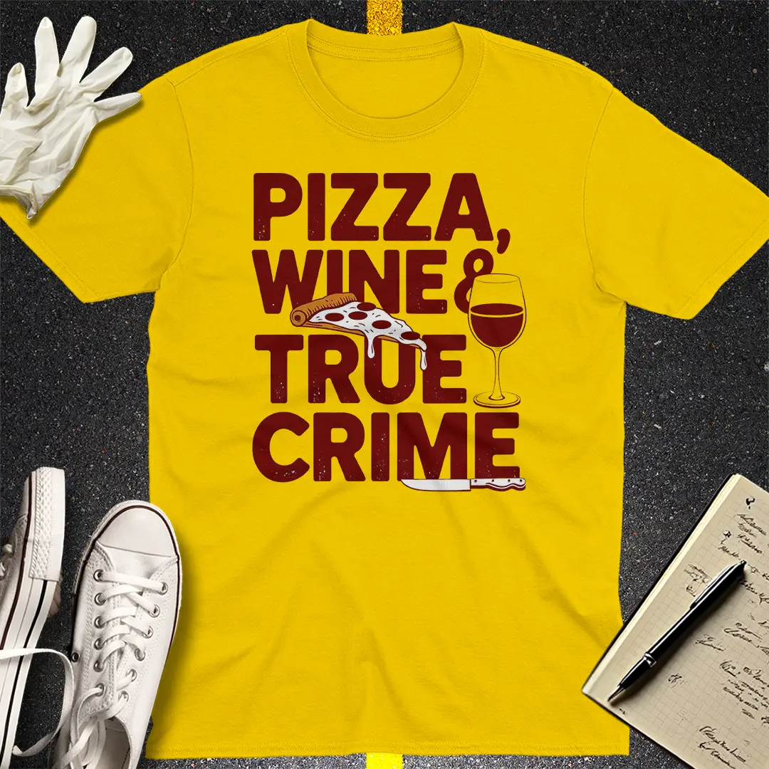 Pizza, Wine & True Crime T-Shirt