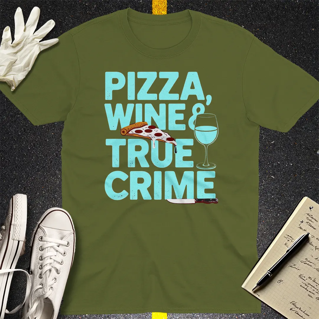 Pizza, Wine & True Crime T-Shirt