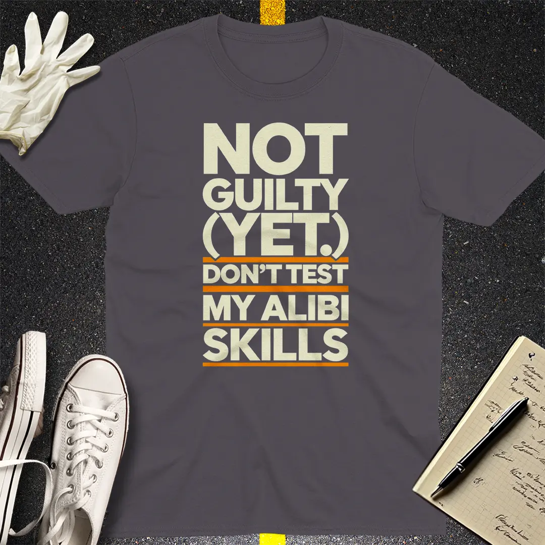Not Guilty Alibi T-Shirt