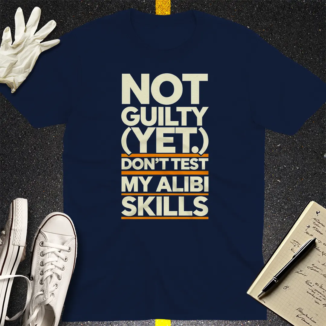Not Guilty Alibi T-Shirt