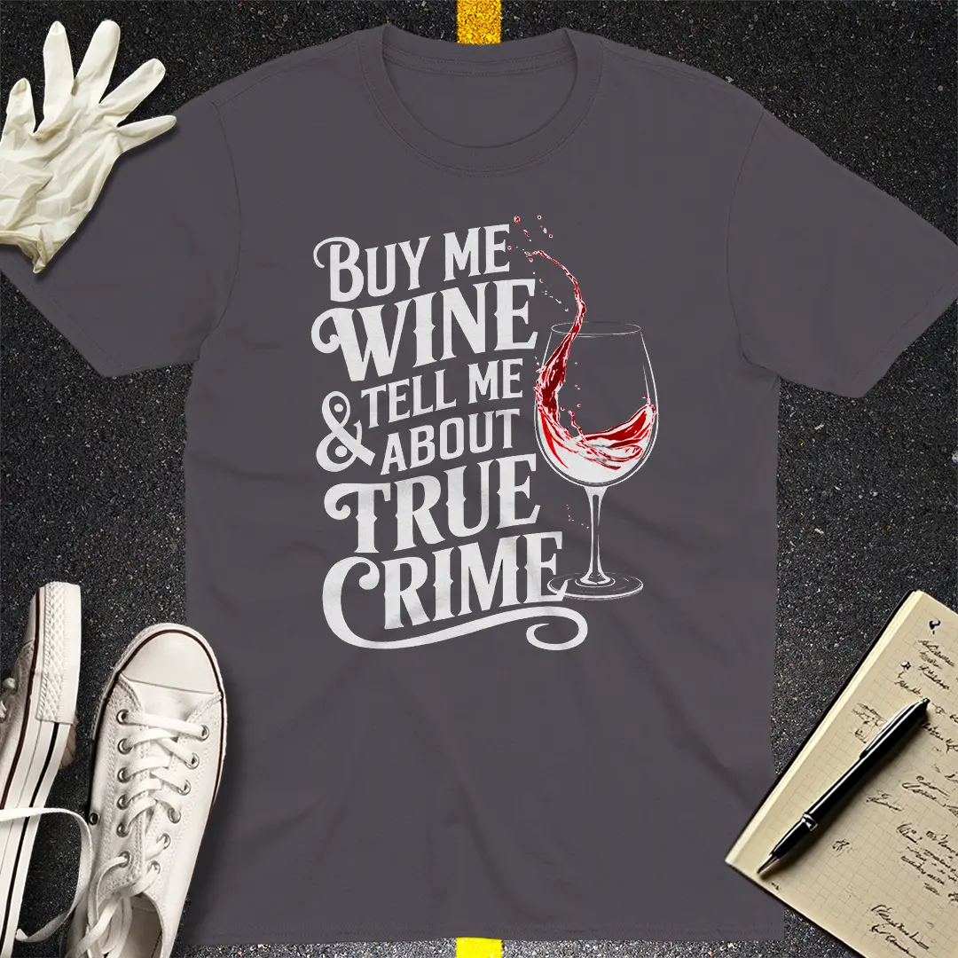 Wine & Crime Vibes T-Shirt