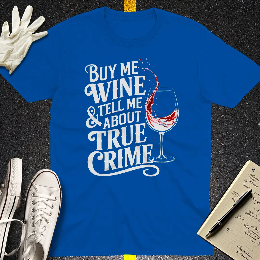 Wine & Crime Vibes T-Shirt