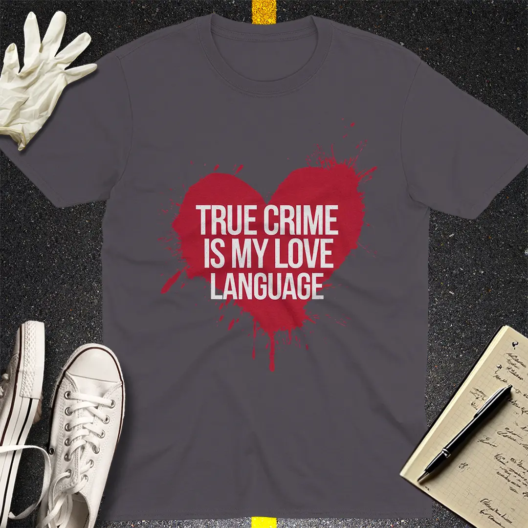 True Crime Love Language T-Shirt
