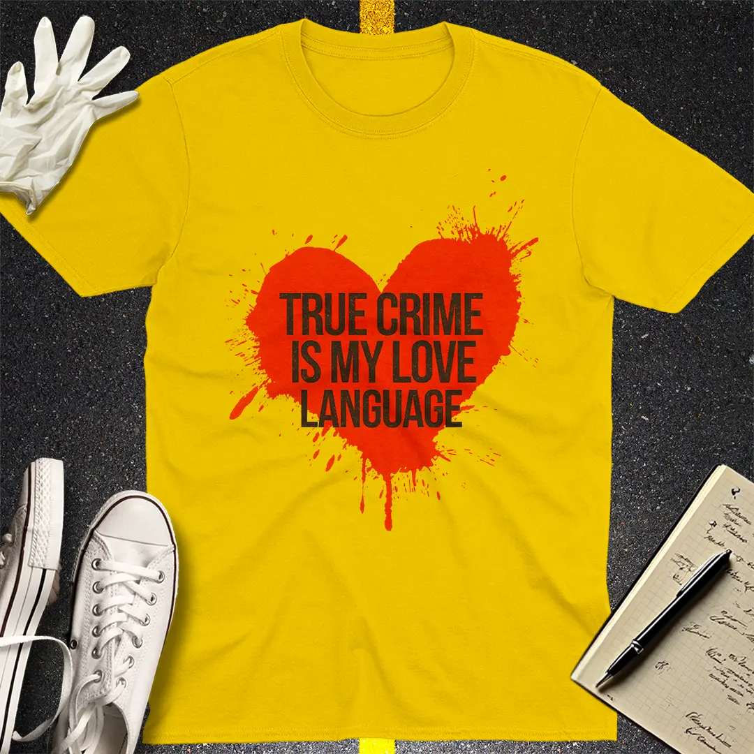 True Crime Love Language T-Shirt