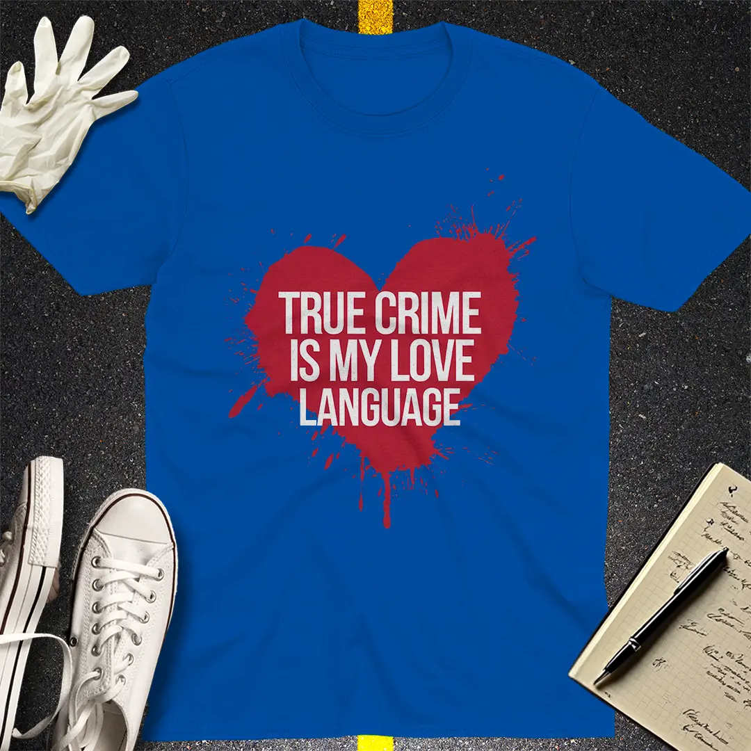 True Crime Love Language T-Shirt