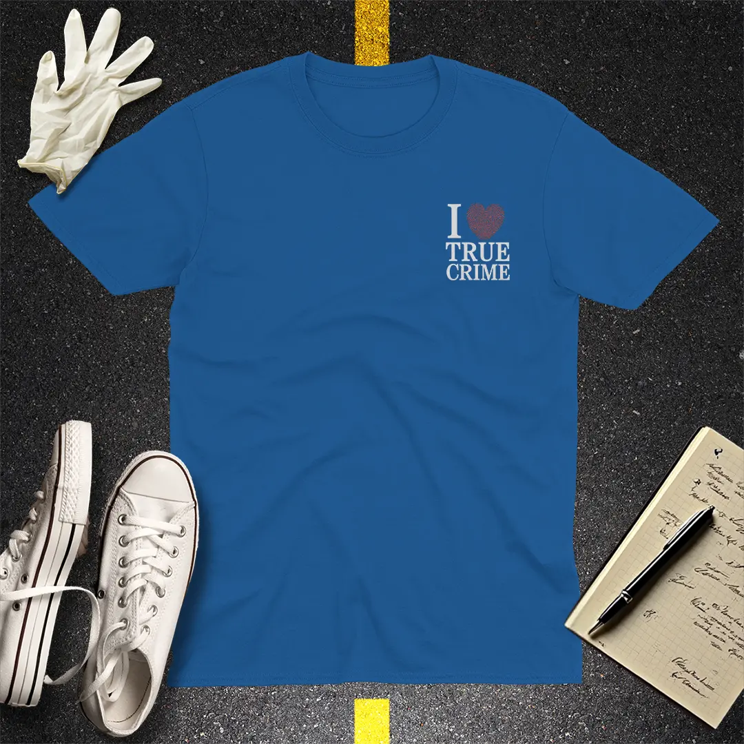 I Love True Crime T-Shirt
