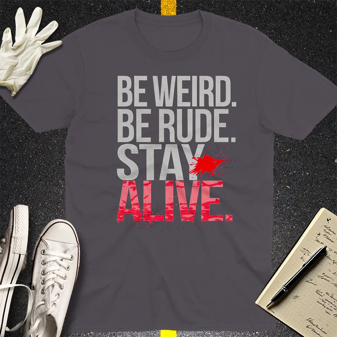 Stay Alive Bold Statement T-Shirt