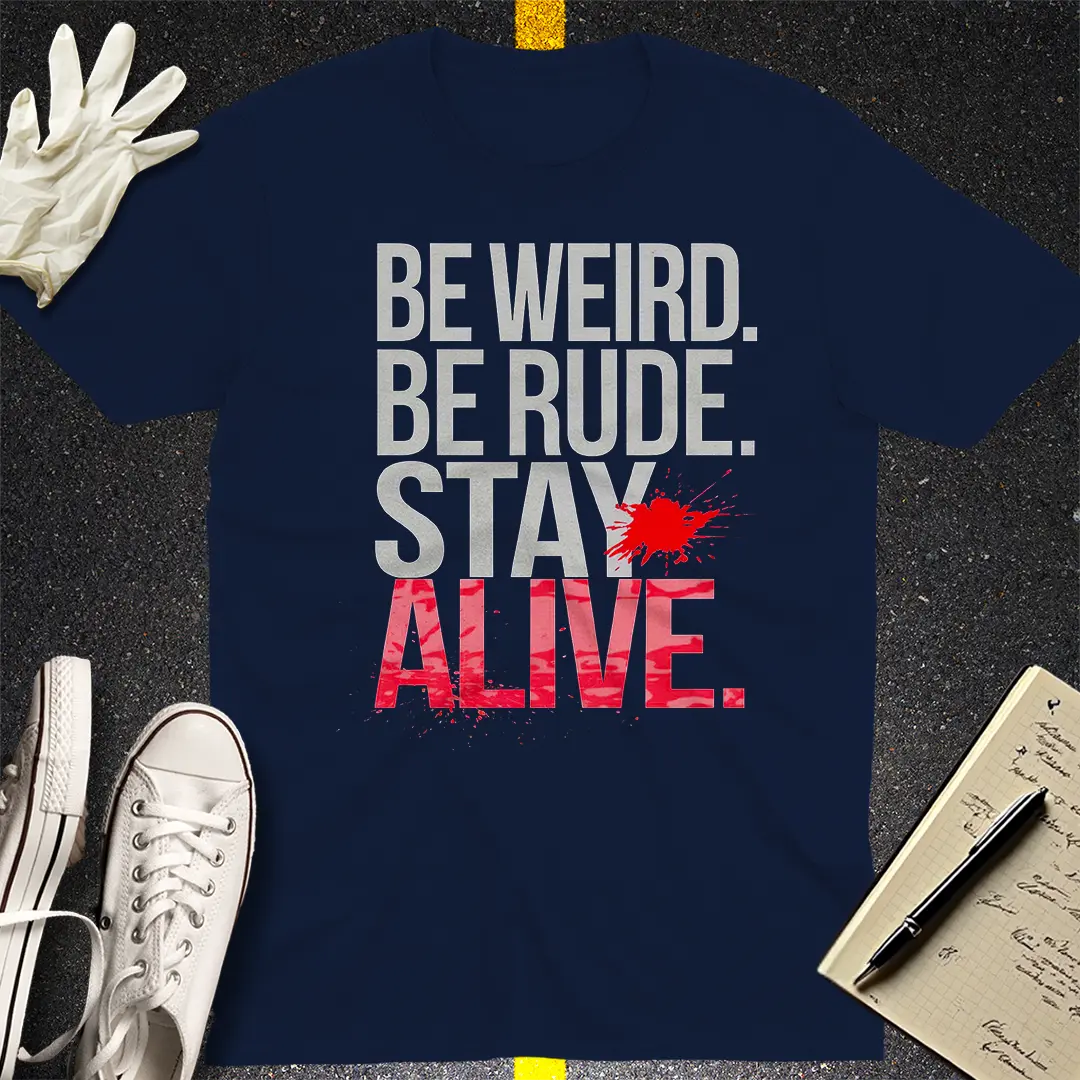 Stay Alive Bold Statement T-Shirt