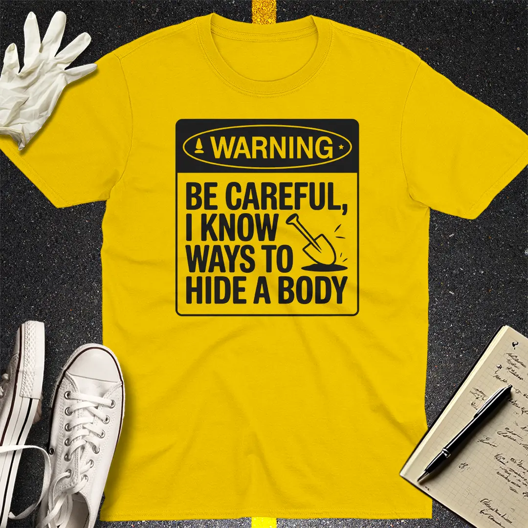 Warning Hide A Body T-Shirt