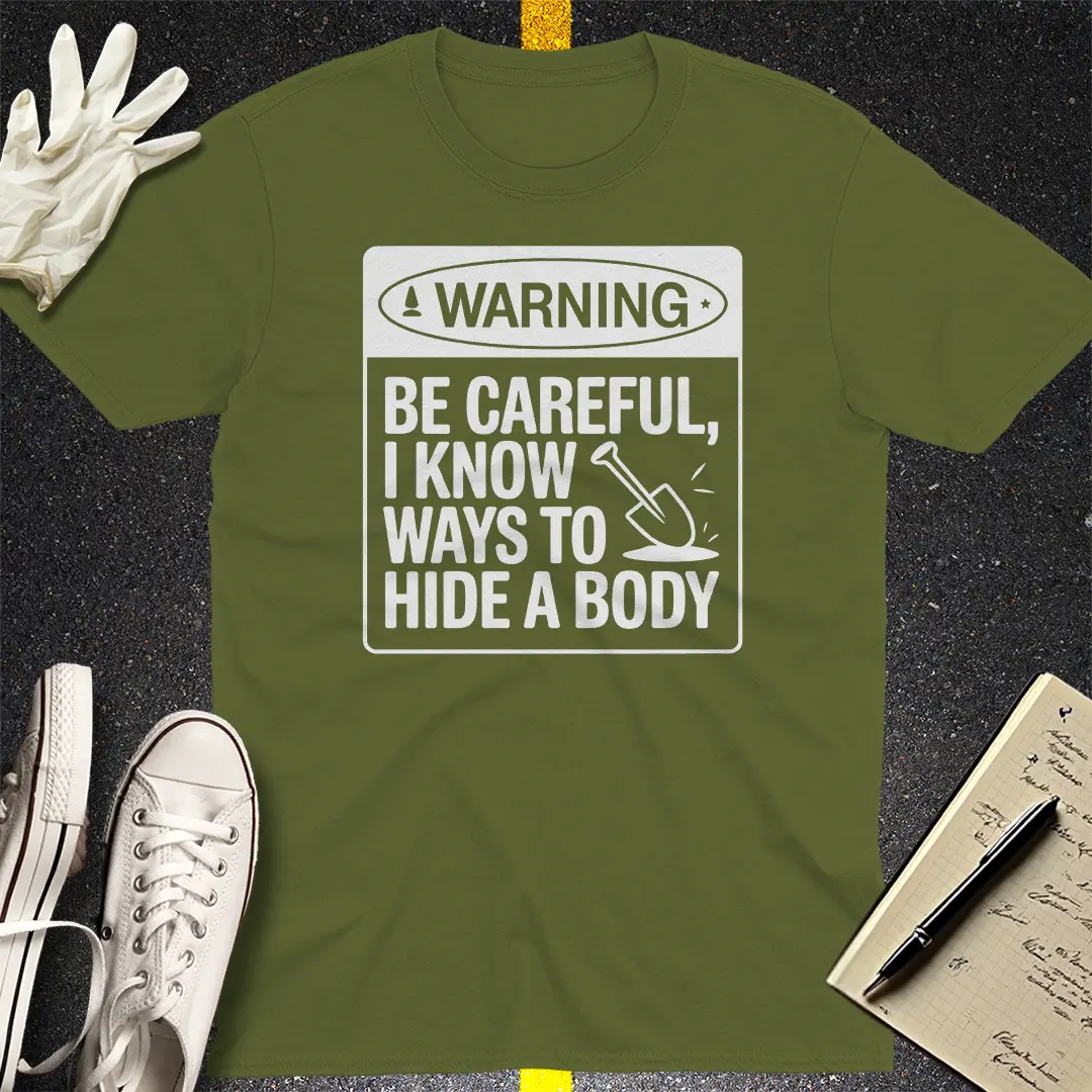Warning Hide A Body T-Shirt