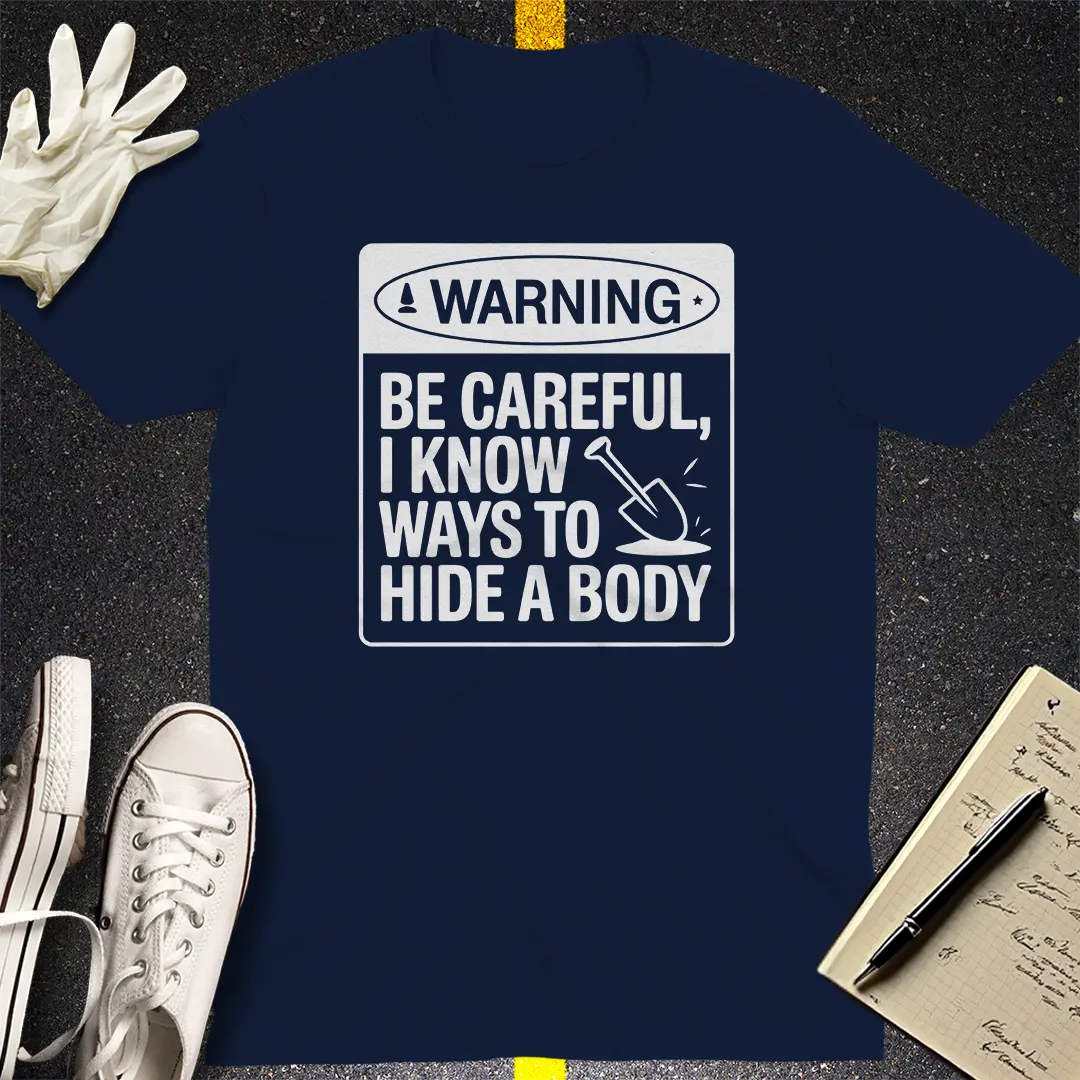 Warning Hide A Body T-Shirt