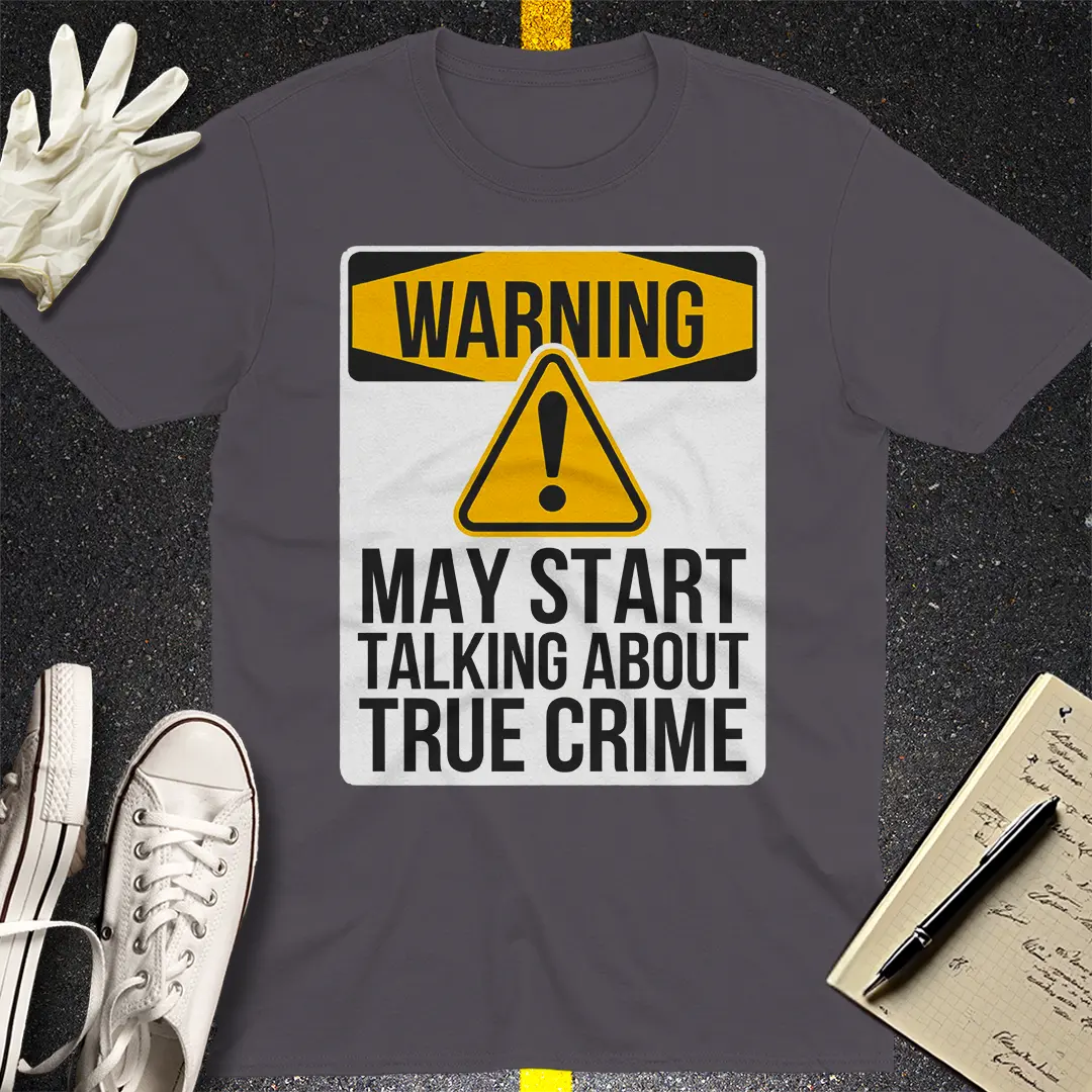 True Crime Warning T-Shirt