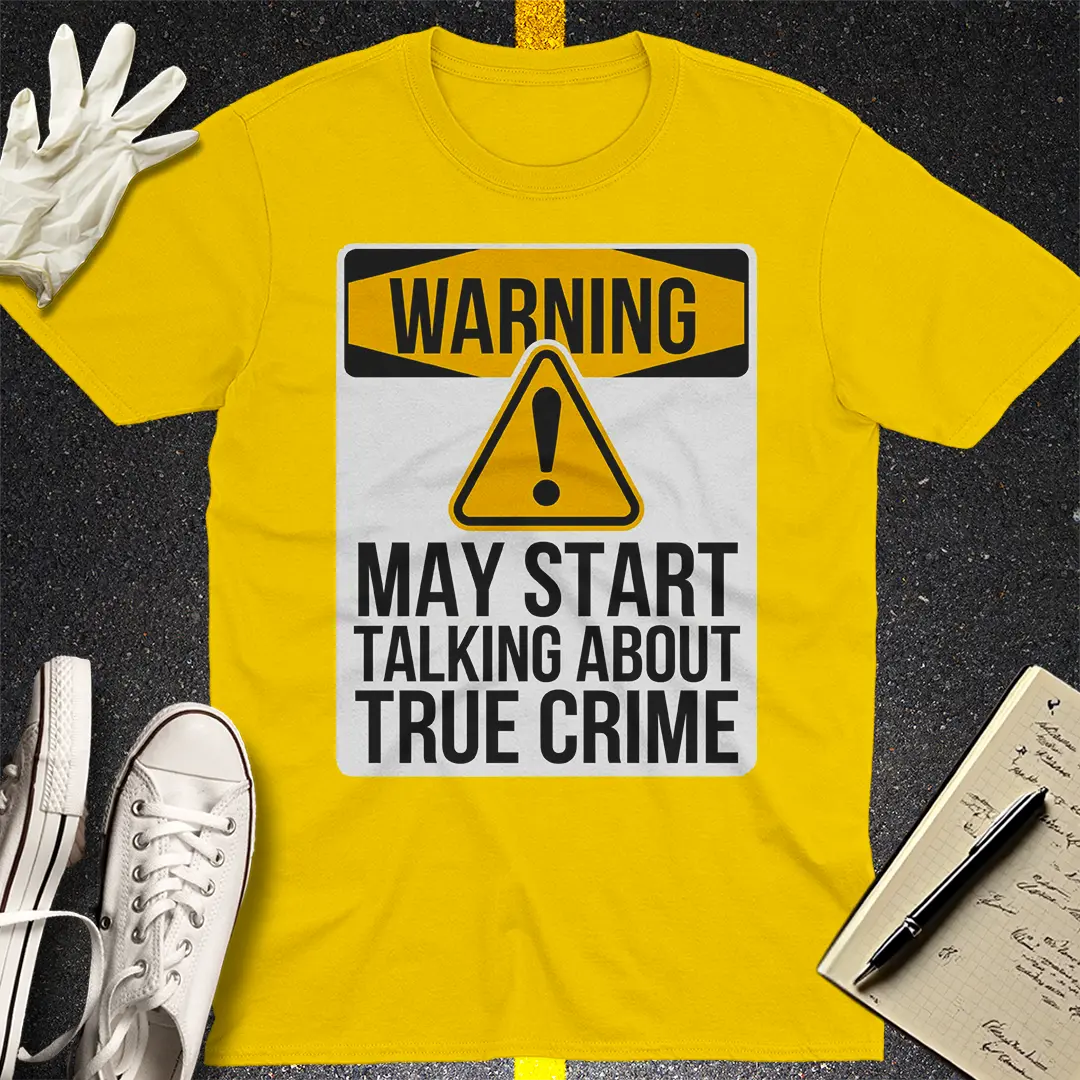 True Crime Warning T-Shirt