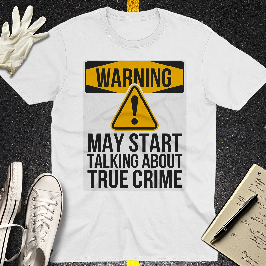True Crime Warning T-Shirt
