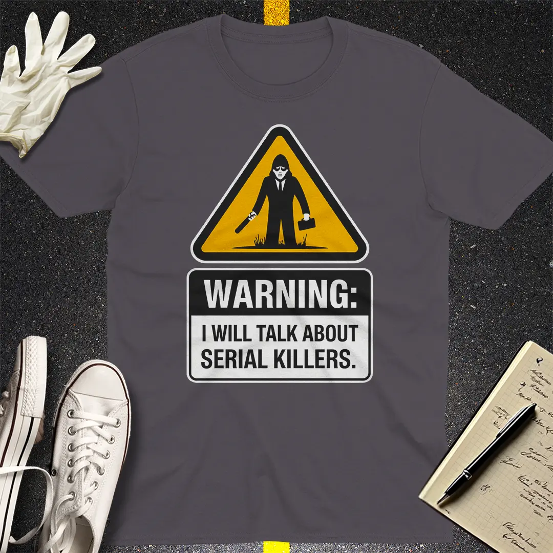 Serial Killer Warning T-Shirt