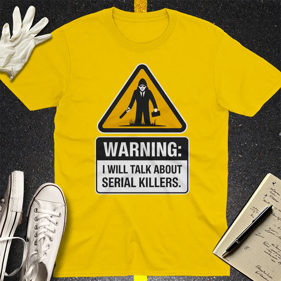 Serial Killer Warning T-Shirt