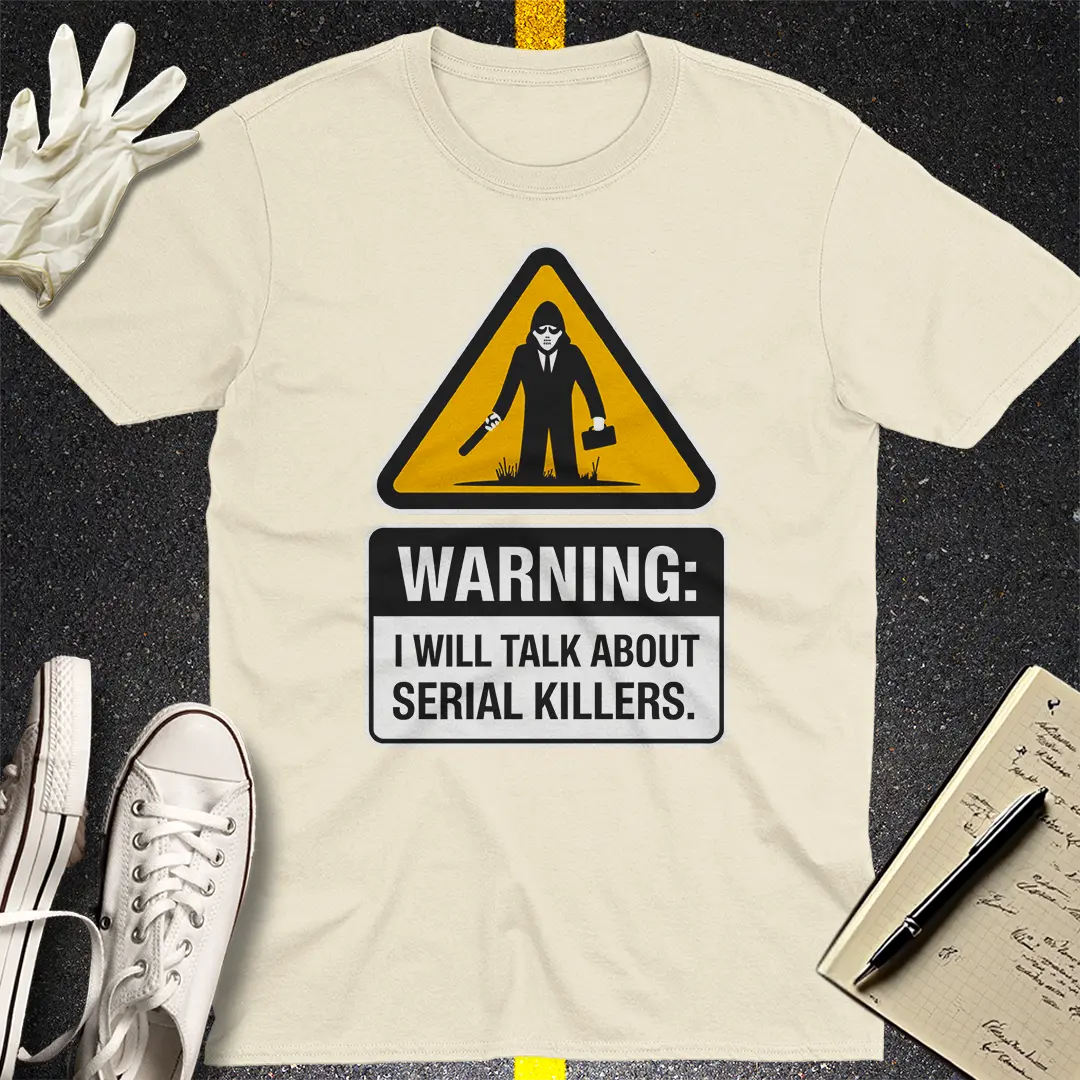 Serial Killer Warning T-Shirt