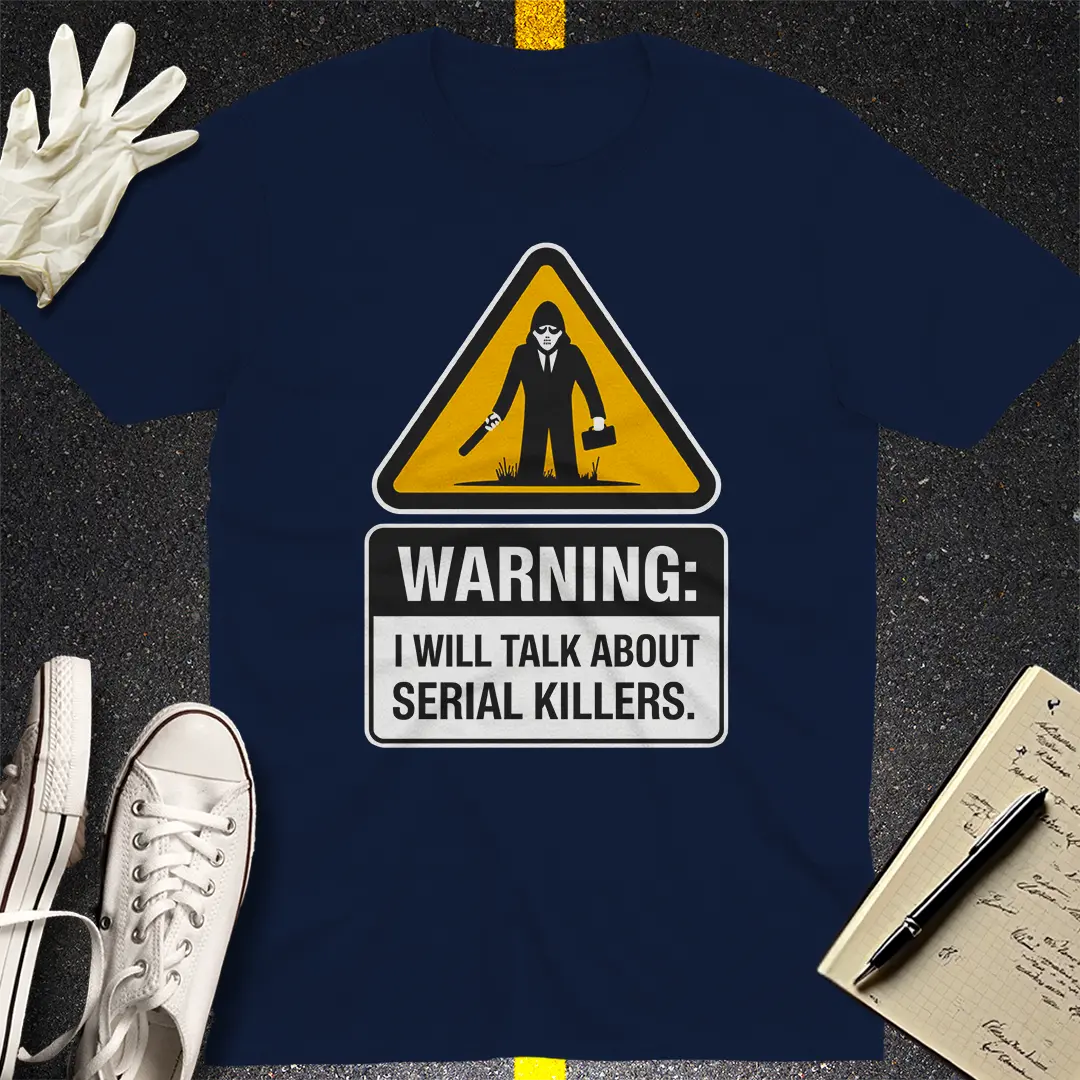 Serial Killer Warning T-Shirt