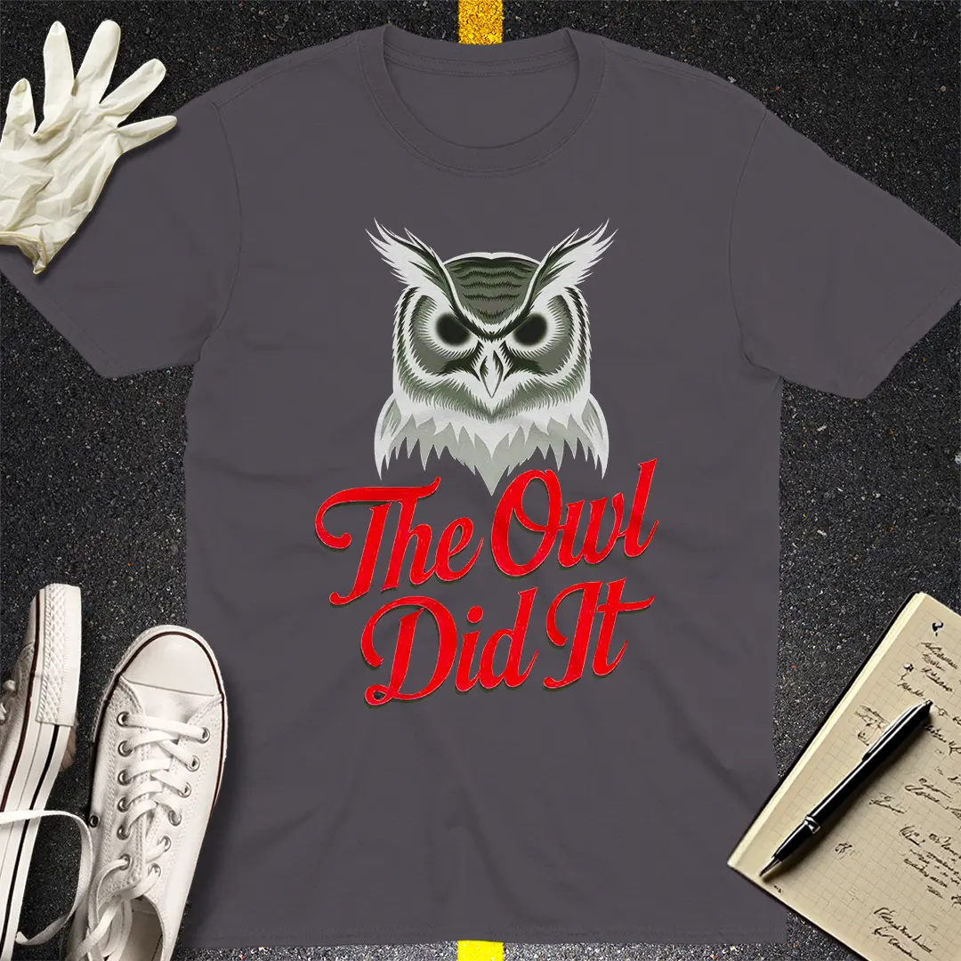 The Owl Did It T-Shirt
