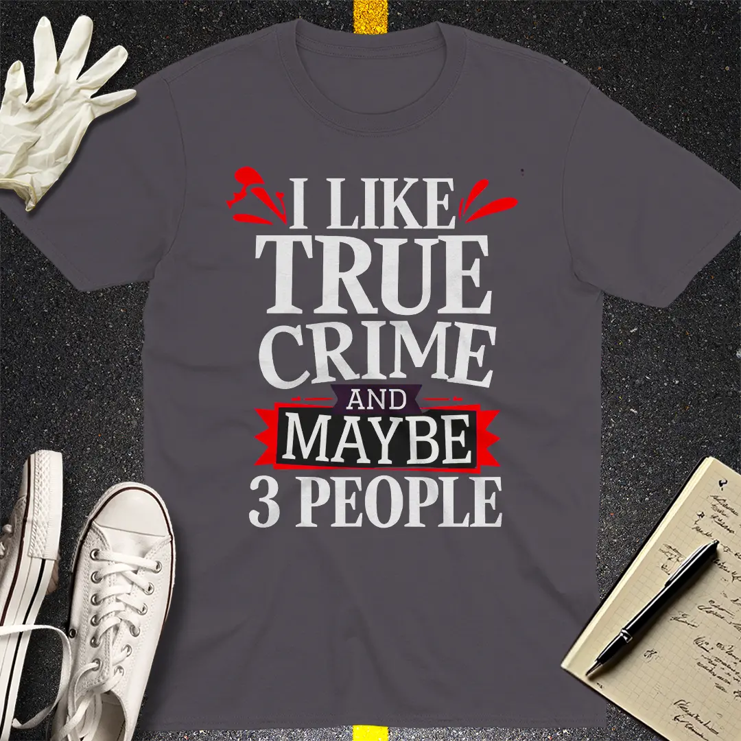 True Crime & Few Friends T-Shirt