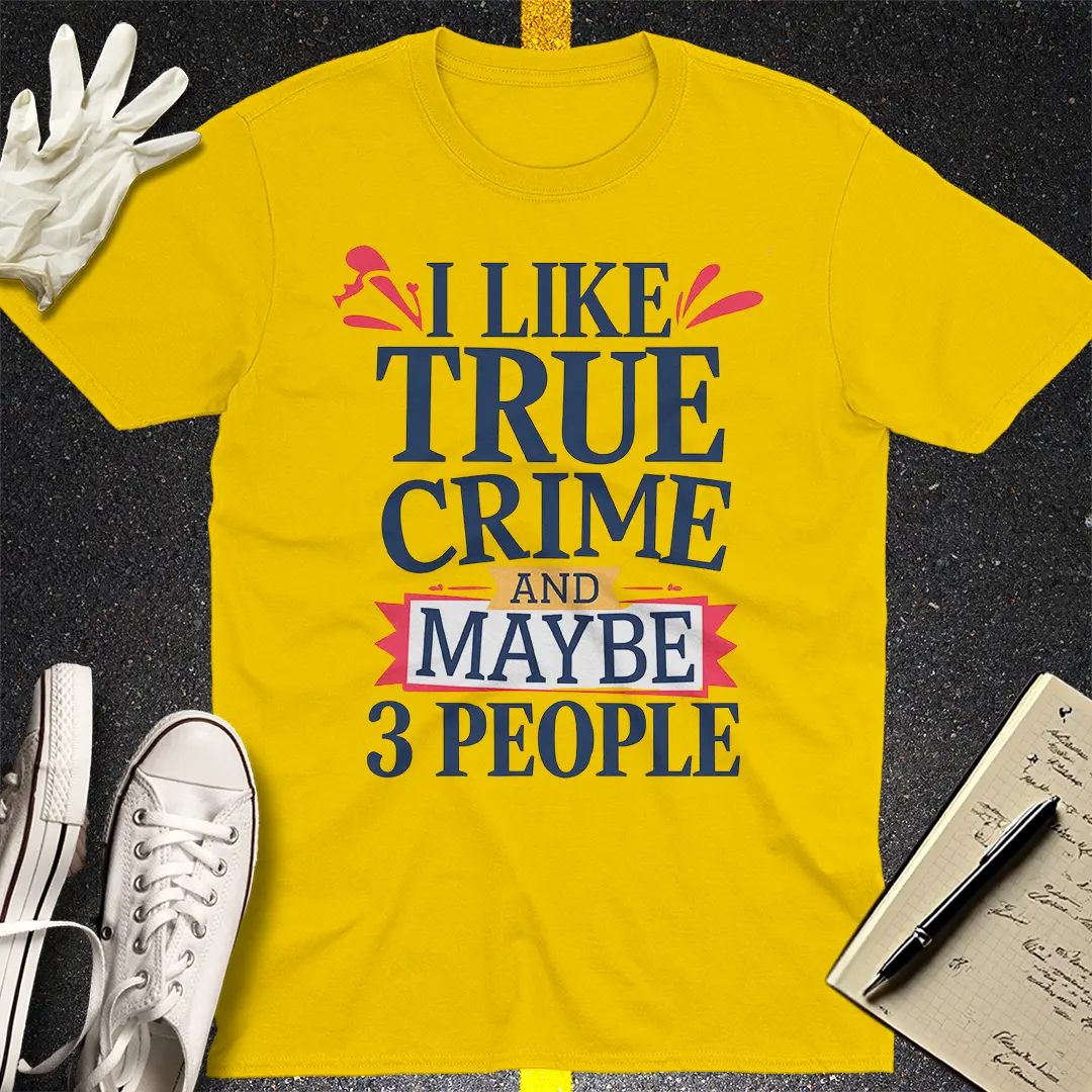 True Crime & Few Friends T-Shirt