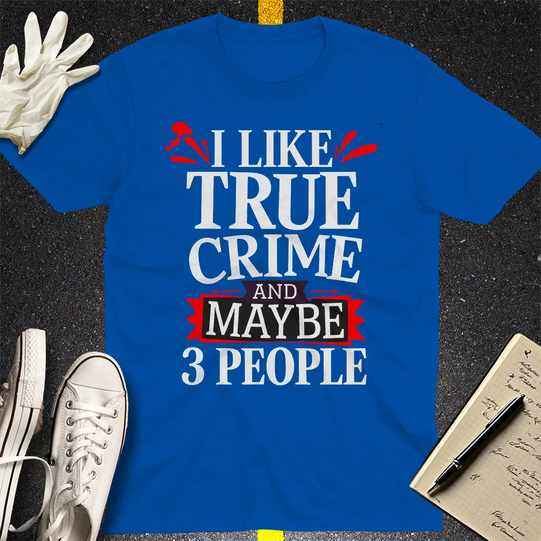 True Crime & Few Friends T-Shirt
