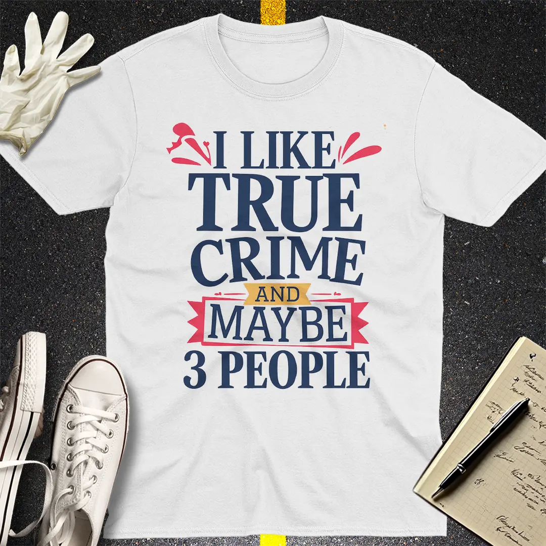 True Crime & Few Friends T-Shirt