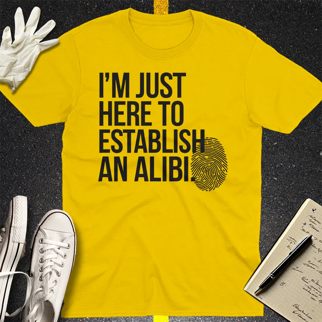 Here to Establish an Alibi T-Shirt