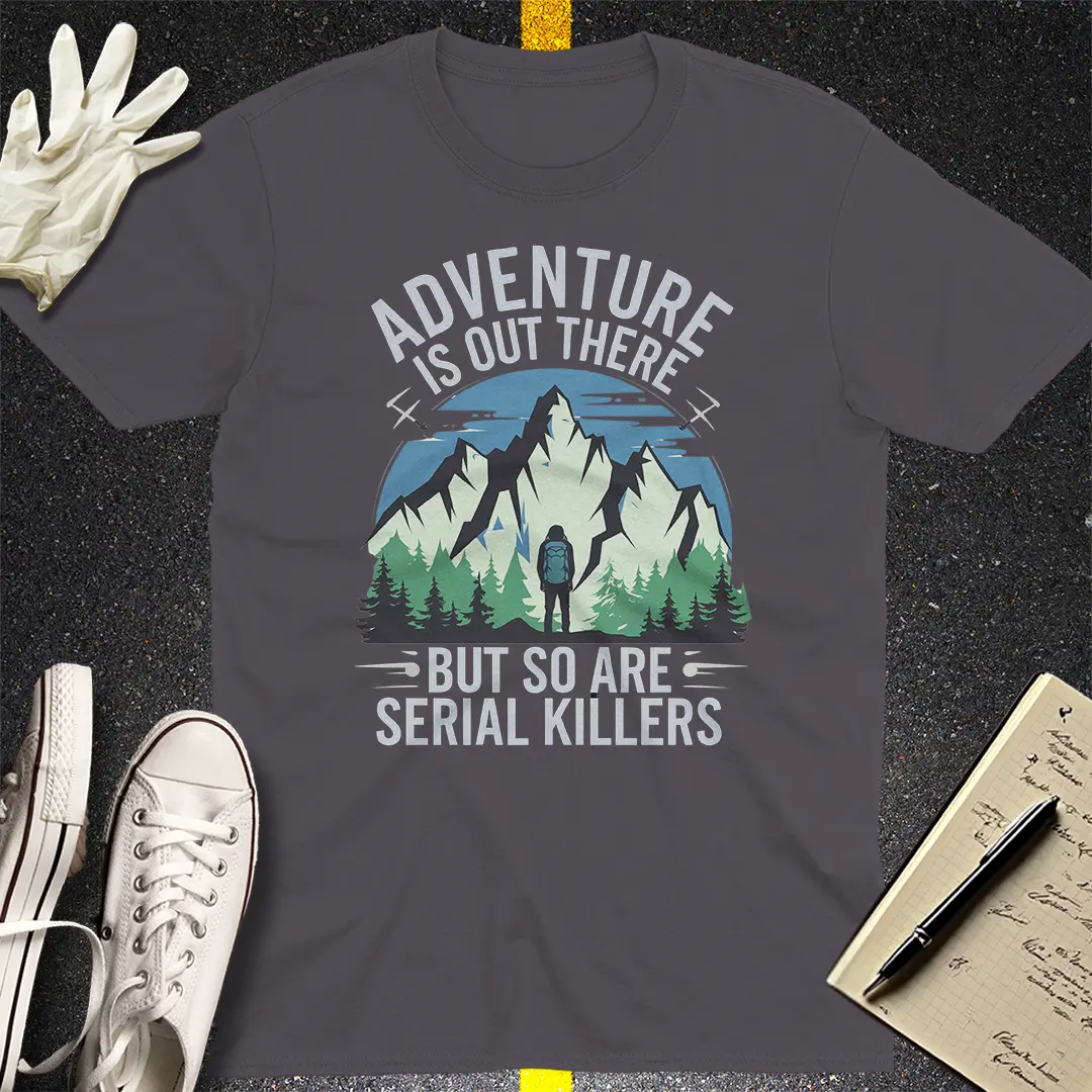 Adventure vs Serial Killers T-Shirt