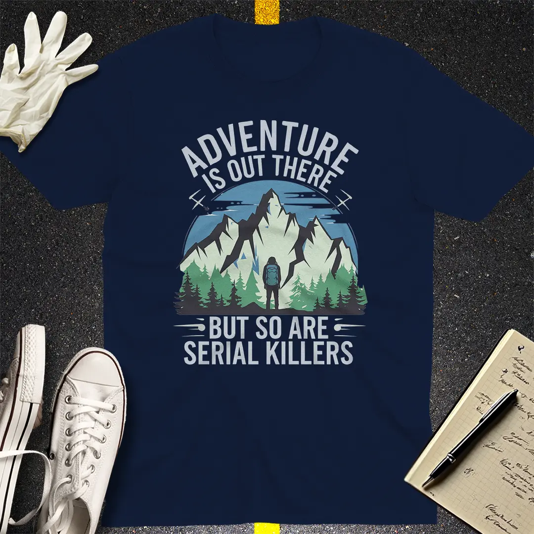 Adventure vs Serial Killers T-Shirt