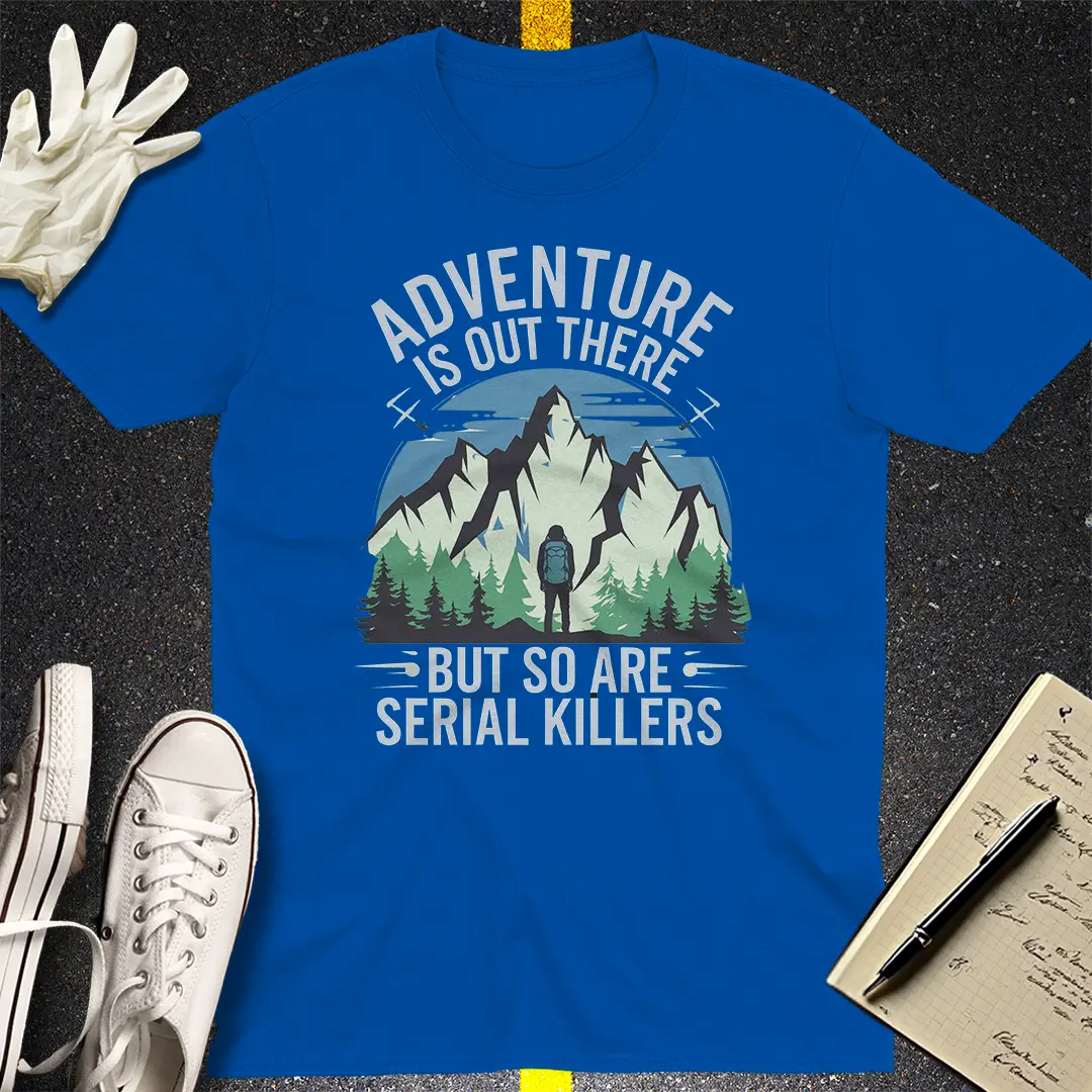 Adventure vs Serial Killers T-Shirt