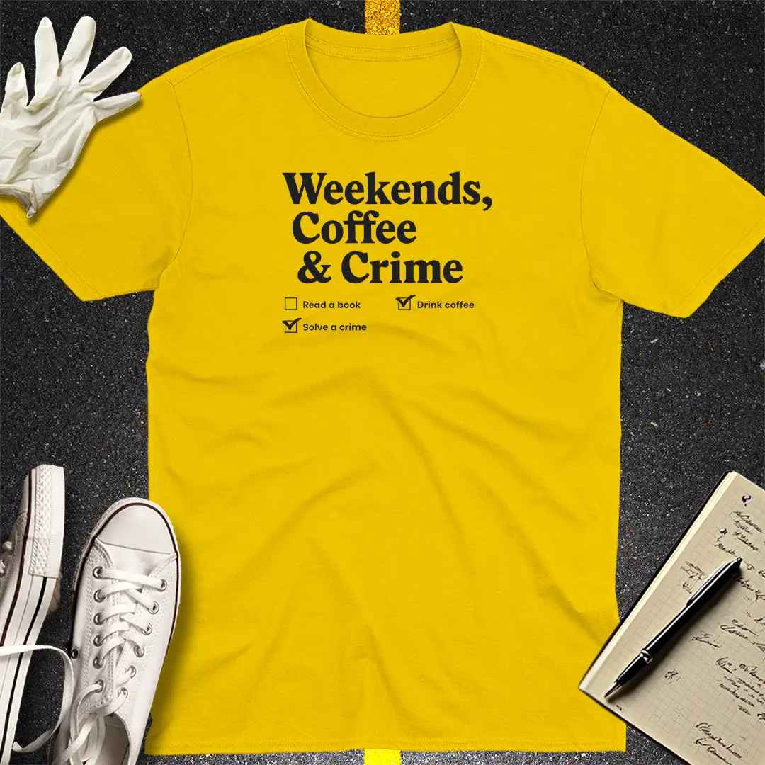 Weekends, Coffee & Crime T-Shirt