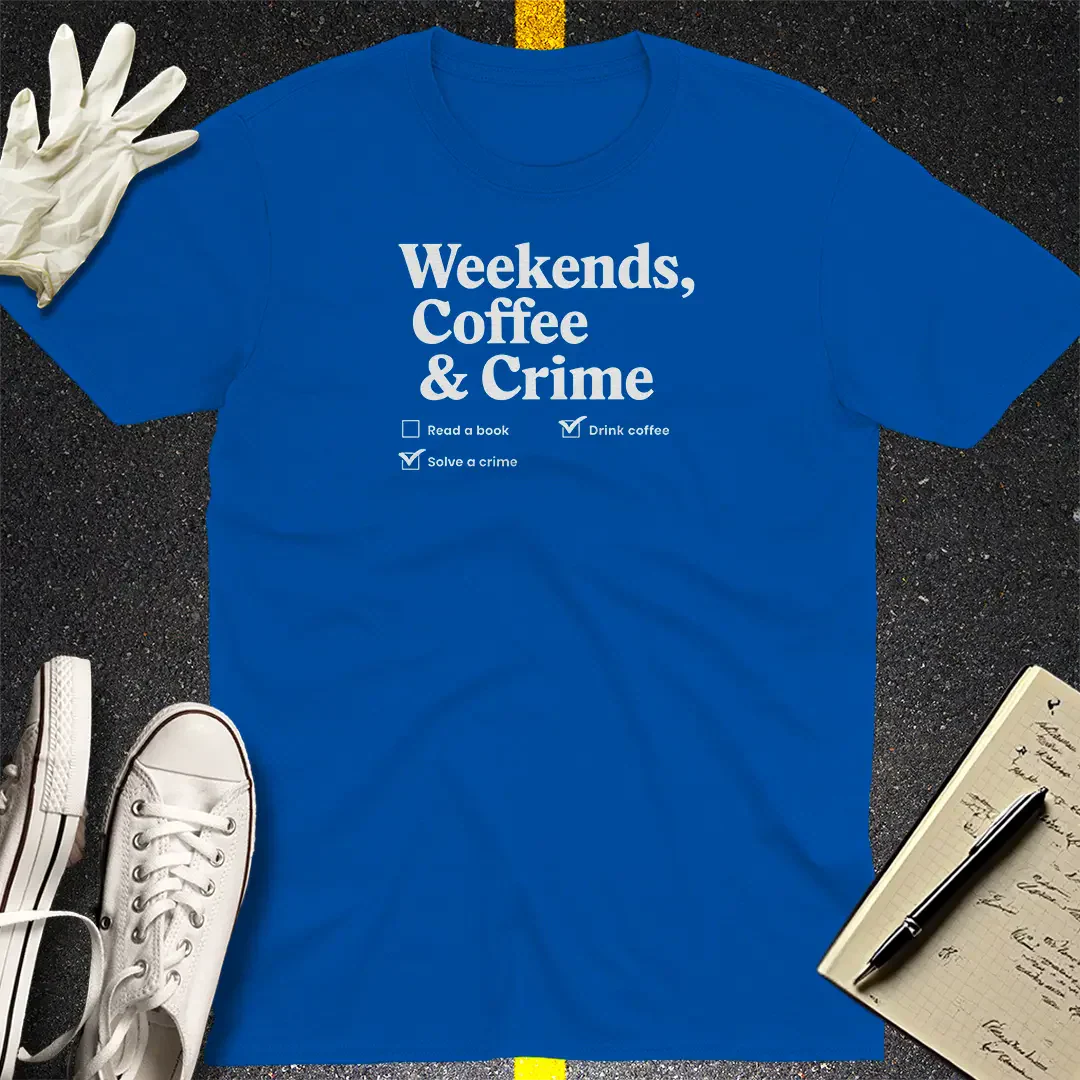 Weekends, Coffee & Crime T-Shirt